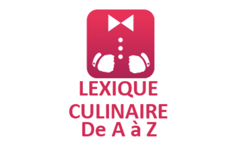 Logo Glossaire des termes culinaires de cuisine et pâtisserie