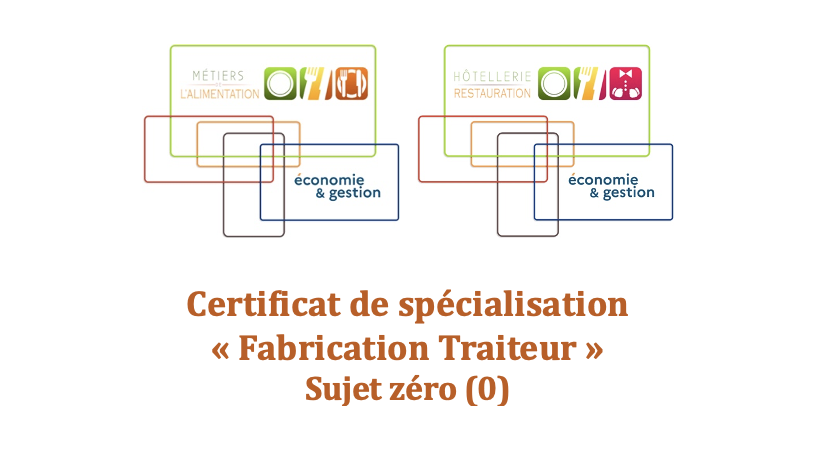 Logo Certificat de spécialisation « Fabrication traiteur » - Sujet zéro (0)