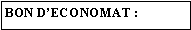 Zone de Texte: BON D’ECONOMAT : 