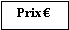 Zone de Texte: Prix €