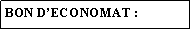 Zone de Texte: BON D’ECONOMAT : 