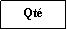 Zone de Texte: Qté